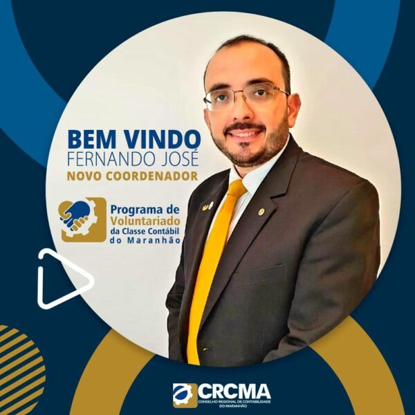 Novo coordenador do Programa de Voluntariado da Classe Contábil do Maranhão (PVCCMA)