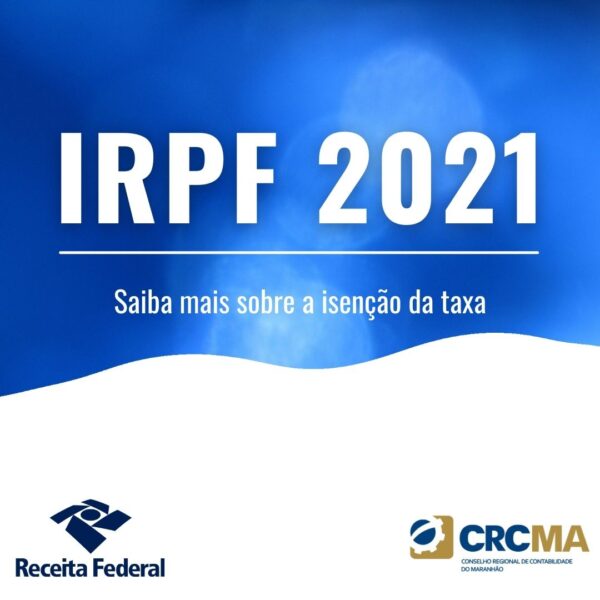 IRPF 2021: Saiba mais sobre a isenção da taxa