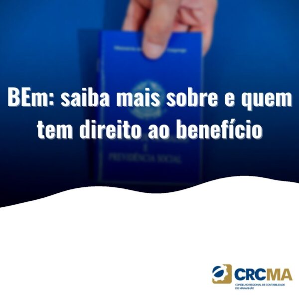 BEm: saiba mais sobre e quem tem direito ao benefício