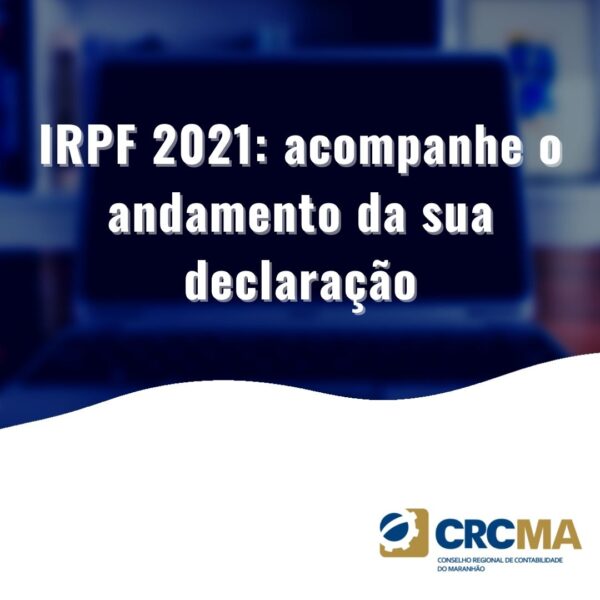 IRPF 2021: acompanhe o andamento da sua declaração