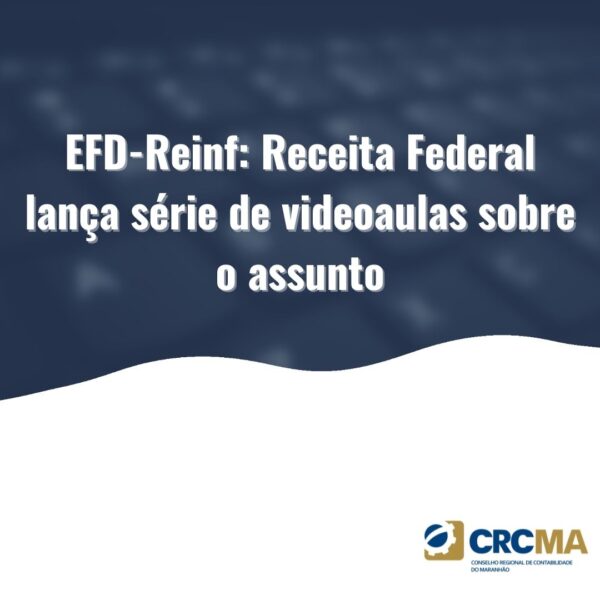 EFD-Reinf: Receita Federal lança série de videoaulas sobre o assunto