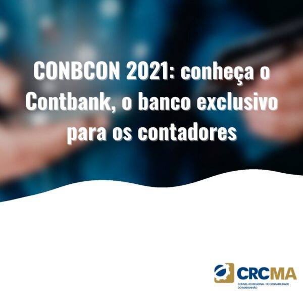 CONBCON 2021: conheça o Contbank, o banco exclusivo para os contadores