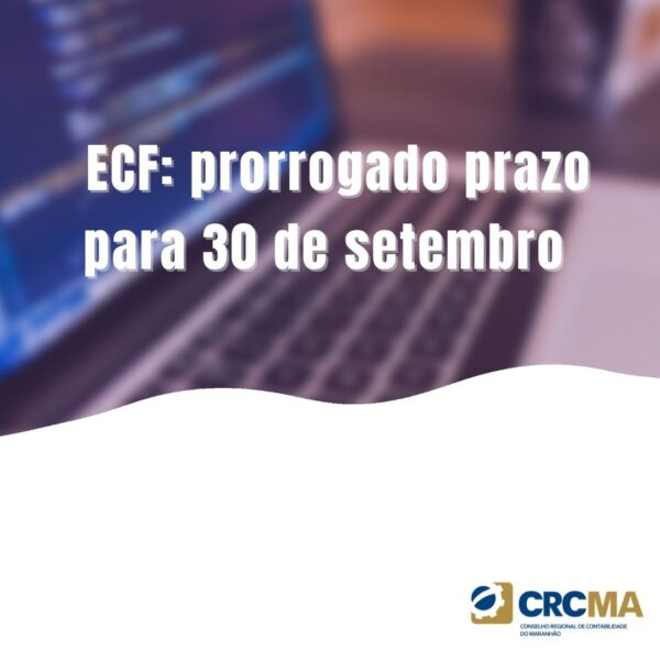 ECF: prorrogado prazo para 30 de setembro