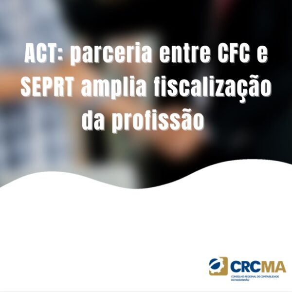 ACT: parceria entre CFC e SEPRT amplia fiscalização da profissão