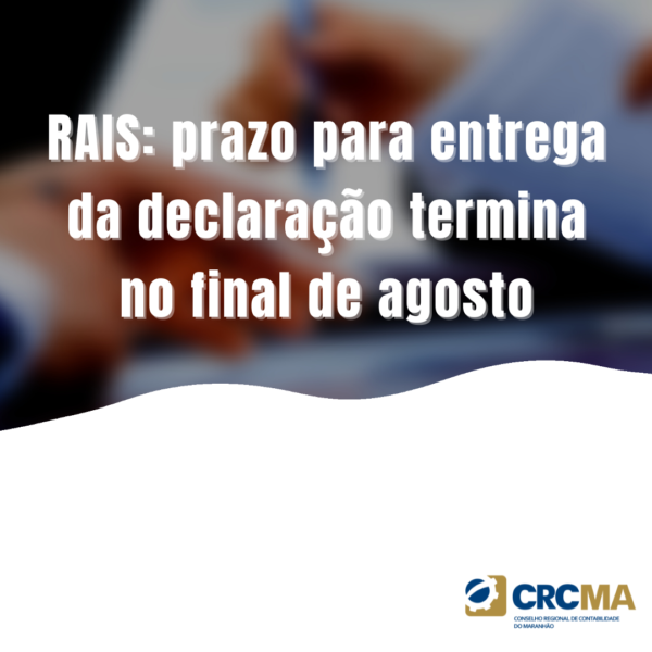 RAIS: prazo para entrega da declaração termina no final de agosto