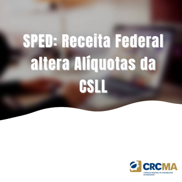 SPED: Receita Federal altera Alíquotas da CSLL