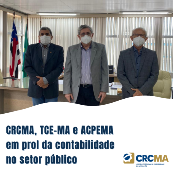 CRCMA, TCE-MA e ACPEMA em prol da contabilidade no setor público