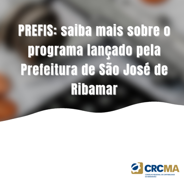 PREFIS: saiba mais sobre o programa de recuperação de crédito lançado pela Prefeitura de São José de Ribamar