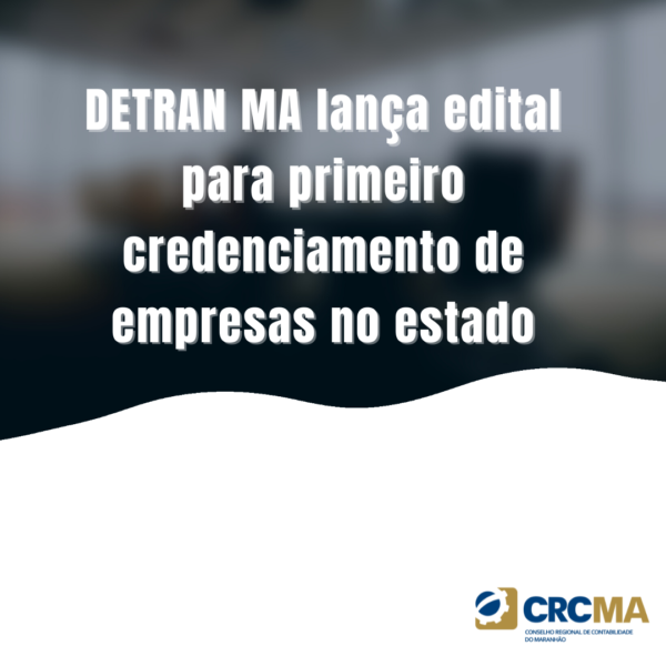 DETRAN MA lança edital para primeiro credenciamento de empresas no estado