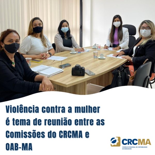 Violência contra a mulher é tema de reunião entre as Comissões do CRCMA e OAB-MA