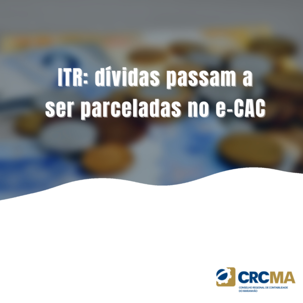 ITR: dívidas passam a ser parceladas no e-CAC