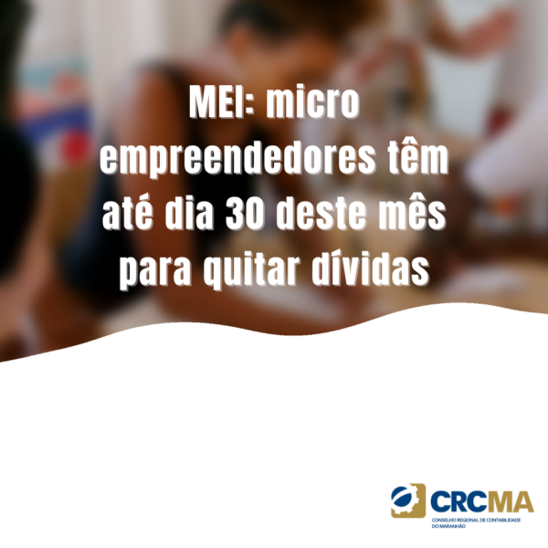 MEI: micro empreendedores têm o dia 30 deste mês para quitar dívidas