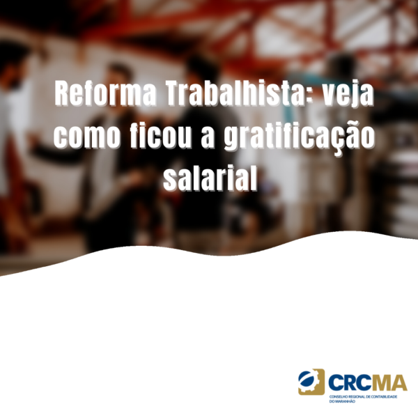 Reforma Trabalhista: veja como ficou a gratificação salarial