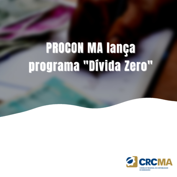 PROCON MA lança programa “Dívida Zero”