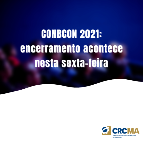 CONBCON 2021: encerramento acontece nesta sexta-feira