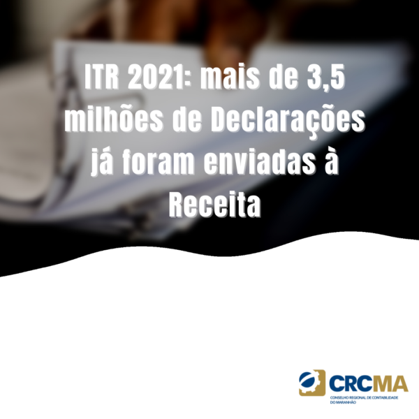 ITR 2021: mais de 3,5 milhões de Declarações já foram enviadas à Receita