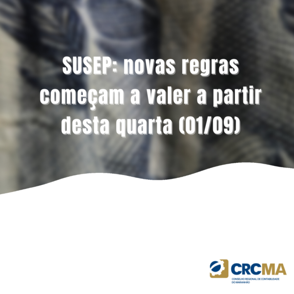 SUSEP: novas regras começam a valer a partir desta quarta (01/09)