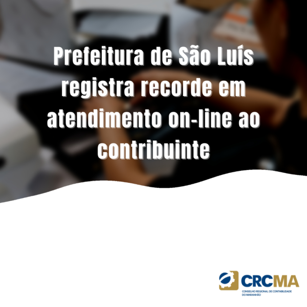 Prefeitura de São Luís registra recorde em atendimento on-line ao contribuinte