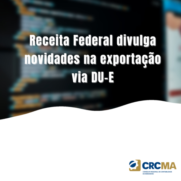 Receita Federal divulga novidades na exportação via DU-E