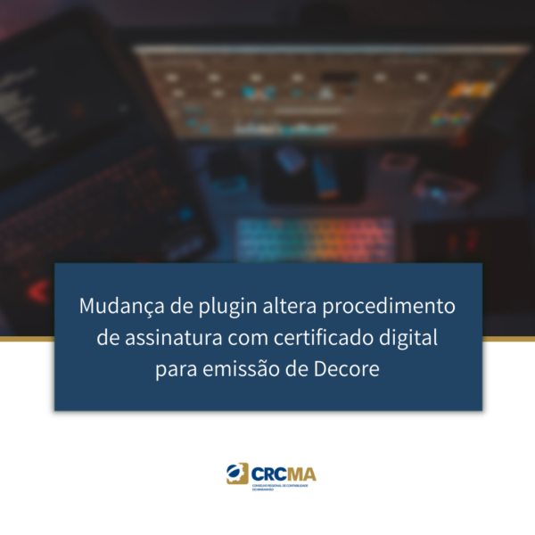 Mudança de plugin altera procedimento de assinatura com certificado digital para emissão de Decore