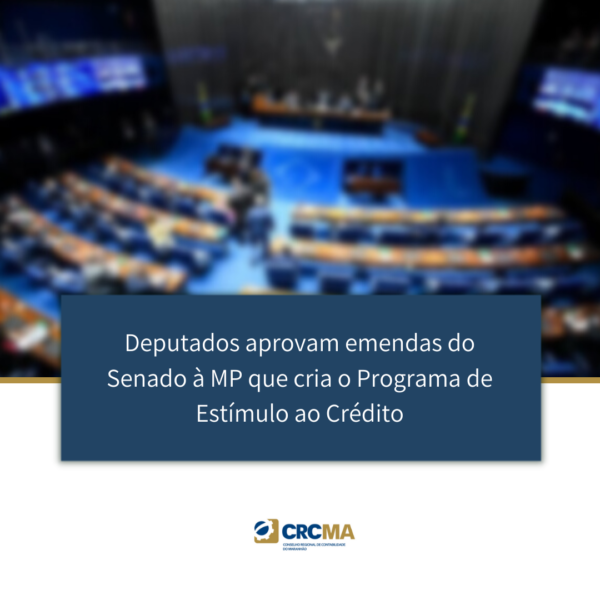 Deputados aprovam emendas do Senado à MP que cria o Programa de Estímulo ao Crédito