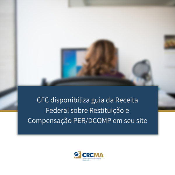 CFC disponibiliza guia da Receita Federal sobre Restituição e Compensação PER/DCOMP em seu site