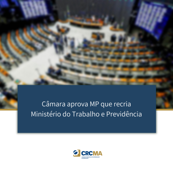 Câmara aprova MP que recria Ministério do Trabalho e Previdência