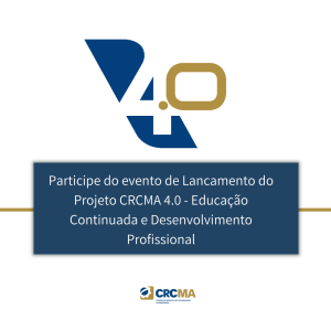 Participe do evento de Lançamento do Projeto CRCMA 4.0 – Educação Continuada e Desenvolvimento Profissional