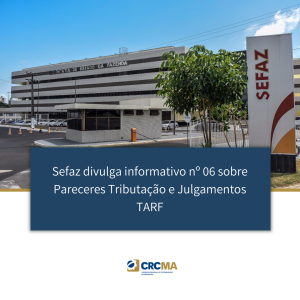 Sefaz divulga informativo nº 06 sobre Pareceres Tributação e Julgamentos TARF