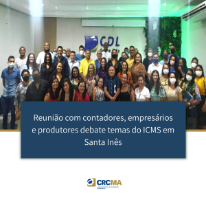 Reunião com contadores, empresários e produtores debate temas do ICMS em Santa Inês