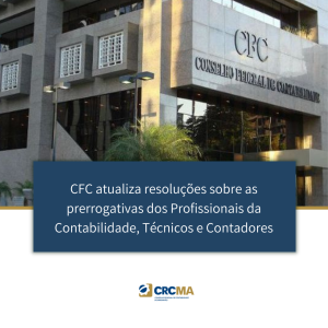 CFC atualiza resoluções sobre as prerrogativas dos Profissionais da Contabilidade, Técnicos e Contadores