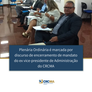 Plenária Ordinária é marcada por discurso de encerramento de mandato do ex vice-presidente de Administração do CRCMA