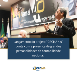 Lançamento do projeto “CRCMA 4.0” conta com a presença de grandes personalidades da contabilidade nacional