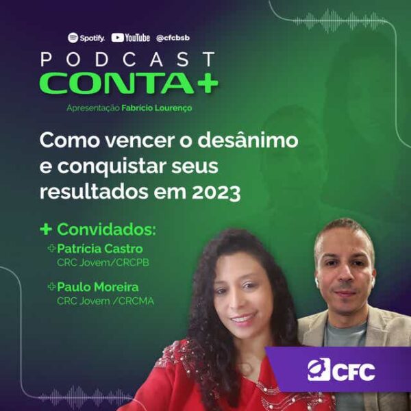 Podcast Conta+: “Como vencer o desânimo e conquistar seus resultados em 2023” – CRCMA e CRCPB