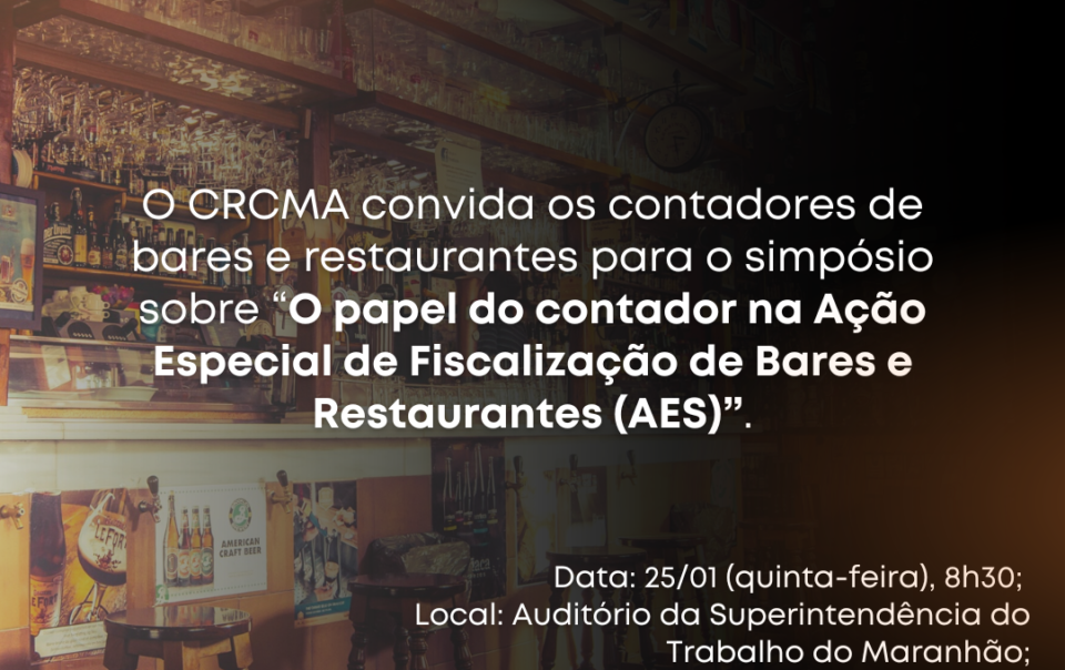 O CRCMA convida os contadores de bares e Restaurantes para o simposio sobre O papel do contador na Acao Especial de Fiscalizacao de Bares e Restaurantes